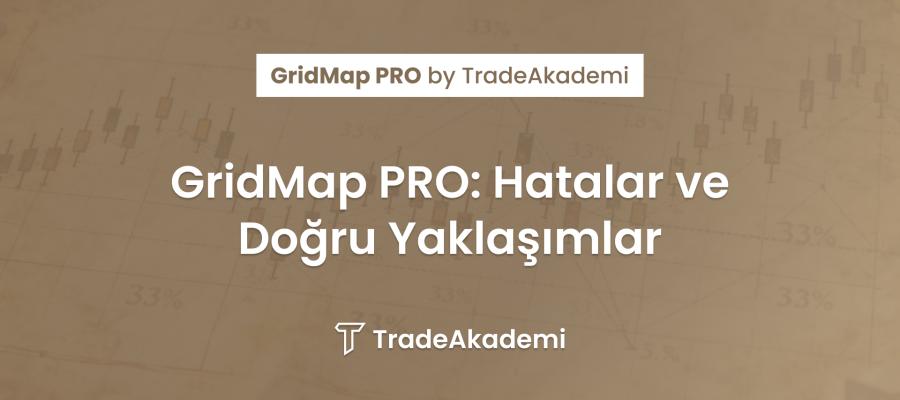 GridMap PRO: Hatalar ve Doğru Yaklaşımlar