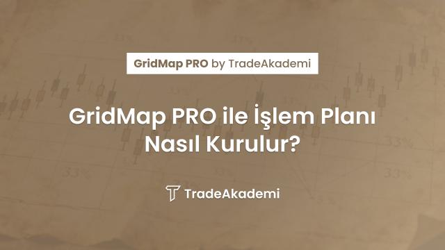 GridMap PRO ile İşlem Planı Nasıl Kurulur?