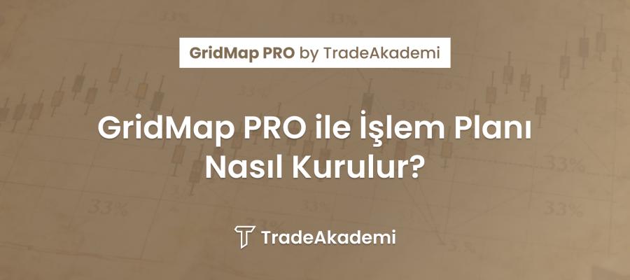 GridMap PRO ile İşlem Planı Nasıl Kurulur?