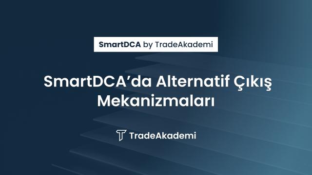 SmartDCA’da Alternatif Çıkış Mekanizmaları