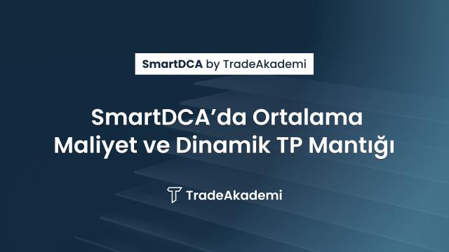 SmartDCA’da Ortalama Maliyet ve Dinamik TP Mantığı