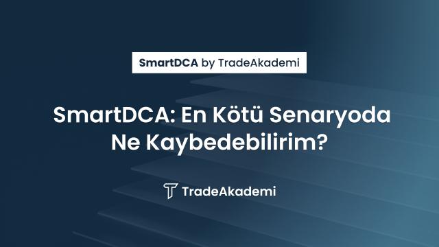 SmartDCA: En Kötü Senaryoda Ne Kaybedebilirim?