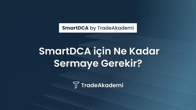 SmartDCA için Ne Kadar Sermaye Gerekir?